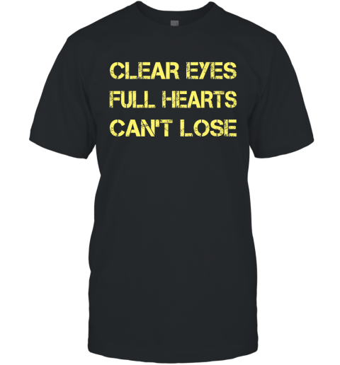 Clear Eyes Full Hearts Can't Lose T-Shirt