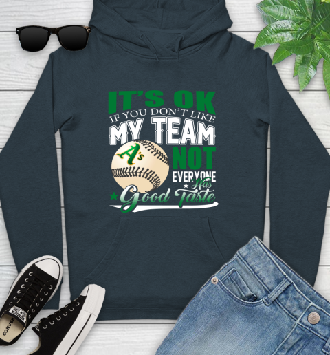 Oakland Athletics MLB Baseball You Don't Like My Team Not Everyone Has Good Taste Youth Hoodie 10
