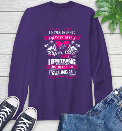 Tampa Bay Lightning NHL Hockey I Never Dreamed I Grew Up To Be A Super Cute Cheerleader Long Sleeve T-Shirt 5