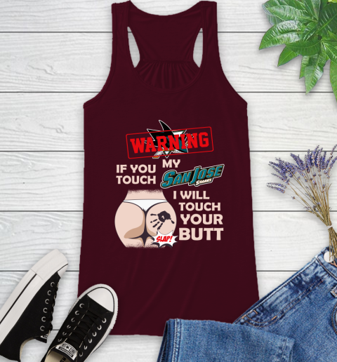 San Jose Sharks NHL Hockey Warning If You Touch My Team I Will Touch My Butt Racerback Tank 2