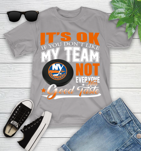 New York Islanders NHL Hockey You Don't Like My Team Not Everyone Has Good Taste Youth T-Shirt 4