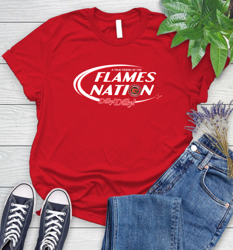 NHL A True Friend Of The Calgary Flames Dilly Dilly Hockey Sports Women's T-Shirt 13