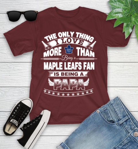 NHL The Only Thing I Love More Than Being A Toronto Maple Leafs Fan Is Being A Papa Hockey Youth T-Shirt 14