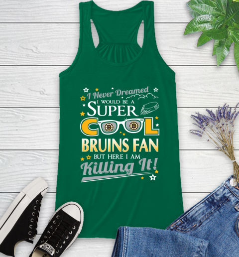 Boston Bruins NHL Hockey I Never Dreamed I Would Be Super Cool Fan Racerback Tank 6