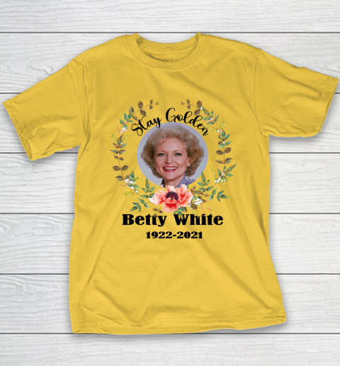 Stay Golden Betty White Stay Golden 1922 2021 Youth T-Shirt 4