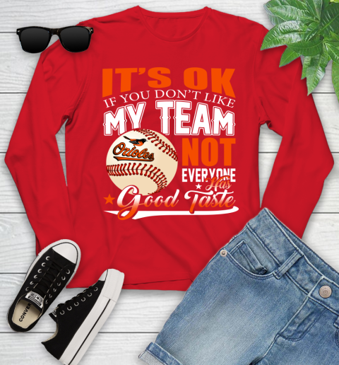 Baltimore Orioles MLB Baseball You Don't Like My Team Not Everyone Has Good Taste Youth Long Sleeve 11