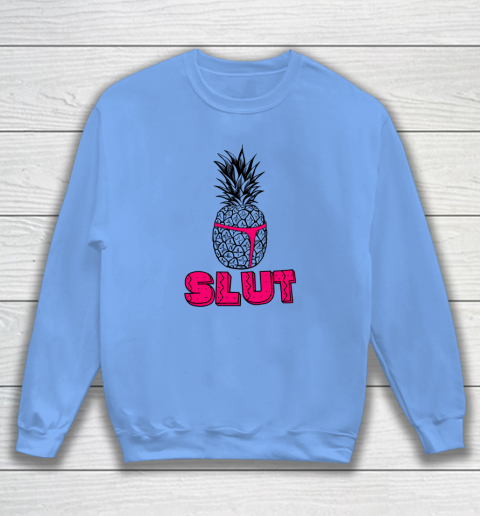 Pineapple Slut Sweatshirt 7