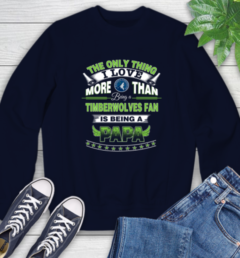 NBA The Only Thing I Love More Than Being A Minnesota Timberwolves Fan Is Being A Papa Basketball Sweatshirt 2