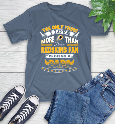 NFL The Only Thing I Love More Than Being A Washington Redskins Fan Is Being A Papa Football T-Shirt 8