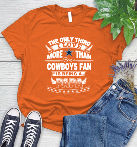 NFL The Only Thing I Love More Than Being A Dallas Cowboys Fan Is Being A Papa Football Women's T-Shirt 3