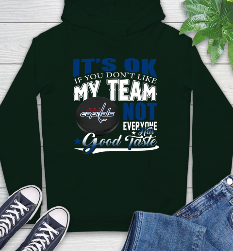 Washington Capitals NHL Hockey You Don't Like My Team Not Everyone Has Good Taste Hoodie 12