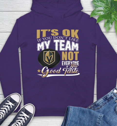 Vegas Golden Knights NHL Hockey You Don't Like My Team Not Everyone Has Good Taste Hoodie 5