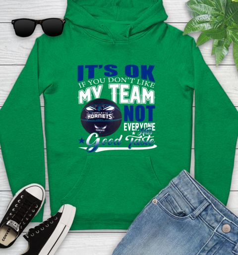 NBA It's Ok If You Don't Like My Team Charlotte Hornets Not Everyone Has Good Taste Basketball Youth Hoodie 9