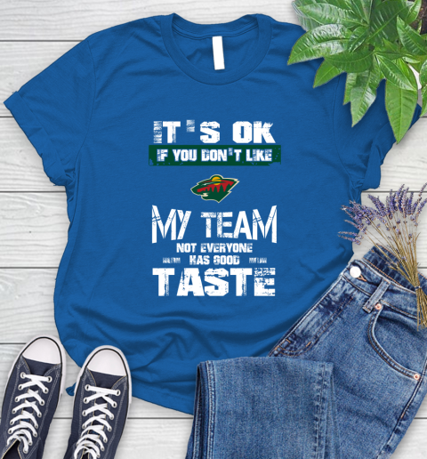 Montreal Canadiens NHL Hockey It's Ok If You Don't Like My Team Not Everyone Has Good Taste (2) Women's T-Shirt 12