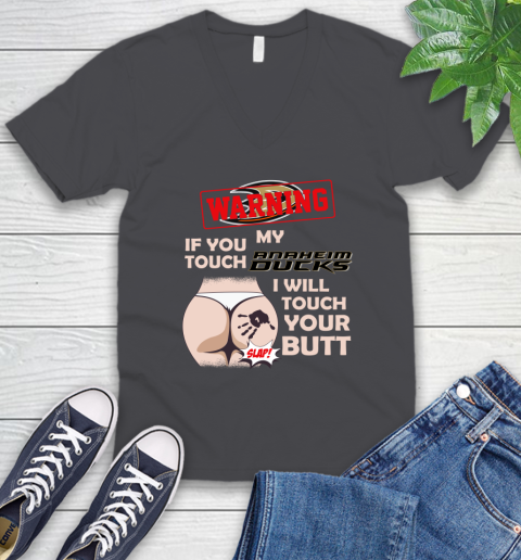 Anaheim Ducks NHL Hockey Warning If You Touch My Team I Will Touch My Butt V-Neck T-Shirt 4