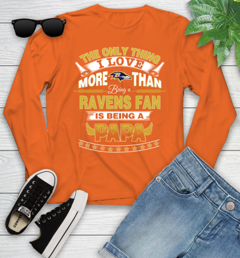 NFL The Only Thing I Love More Than Being A Baltimore Ravens Fan Is Being A Papa Football Youth Long Sleeve 3