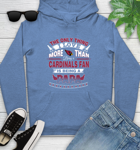 NFL The Only Thing I Love More Than Being A Arizona Cardinals Fan Is Being A Papa Football Youth Hoodie 13