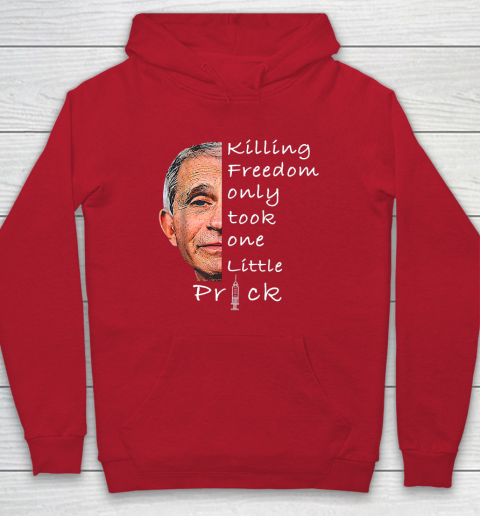 Killing Freedom Only Took One Little Prick Fauci Ouchie Shirt Hoodie 6
