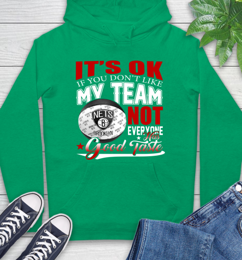 NBA It's Ok If You Don't Like My Team Brooklyn Nets Not Everyone Has Good Taste Basketball Hoodie 8