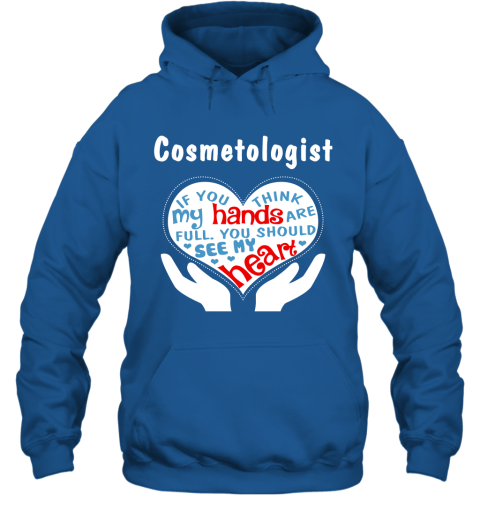 Cosmetologist Gift You Should See My Heart Hoodie