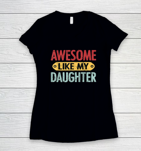 Awesome Like My Daughter Funny Women's V-Neck T-Shirt