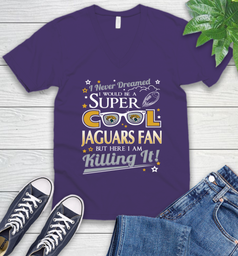 Jacksonville Jaguars NFL Football I Never Dreamed I Would Be Super Cool Fan V-Neck T-Shirt 9