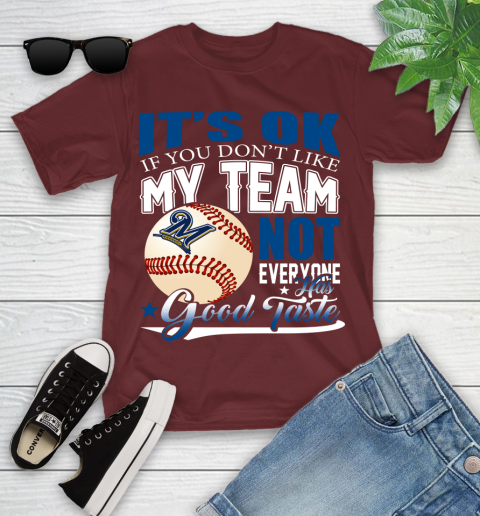 Milwaukee Brewers MLB Baseball You Don't Like My Team Not Everyone Has Good Taste Youth T-Shirt 14