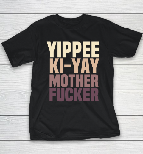 Yippee Ki Yay Mother F cker Shirt Youth T-Shirt