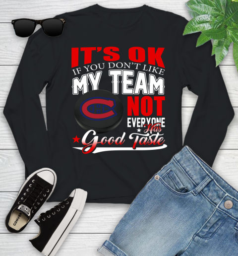 Montreal Canadiens NHL Hockey You Don't Like My Team Not Everyone Has Good Taste Youth Long Sleeve
