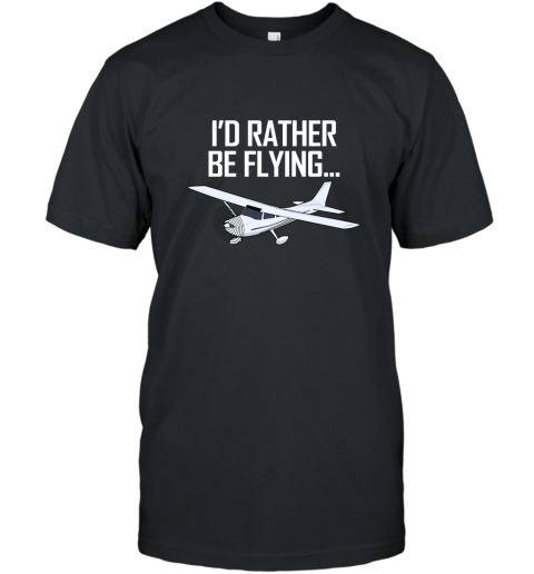 I_d Rather Be Flying Airplane Aviator Pilot Funny T Shirt T-Shirt