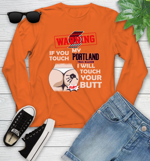 Portland Trail Blazers NBA Basketball Warning If You Touch My Team I Will Touch My Butt Youth Long Sleeve 3