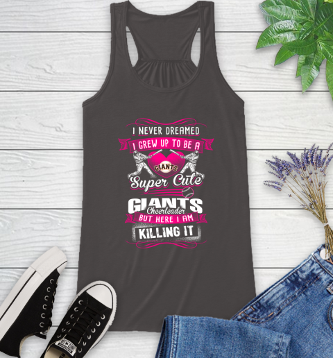 San Francisco Giants MLB Baseball I Never Dreamed I Grew Up To Be A Super Cute Cheerleader Racerback Tank 11