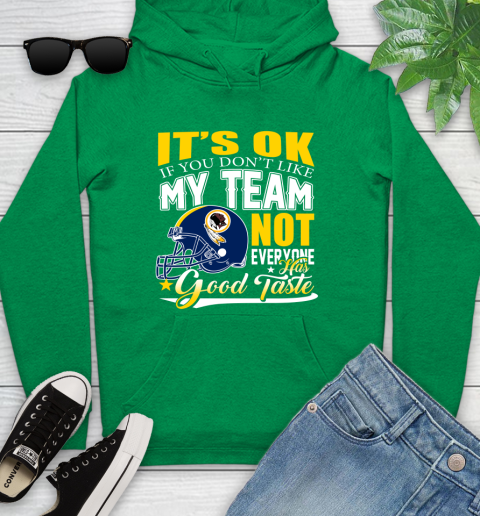 Washington Redskins NFL Football You Don't Like My Team Not Everyone Has Good Taste Youth Hoodie 9