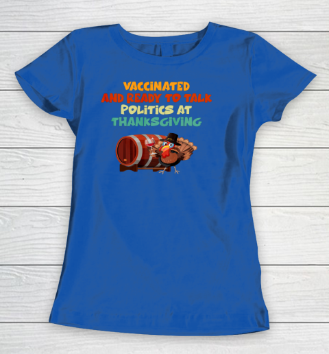 Vaccinated And Ready To Talk Politics At Thanksgiving Women's T-Shirt 5