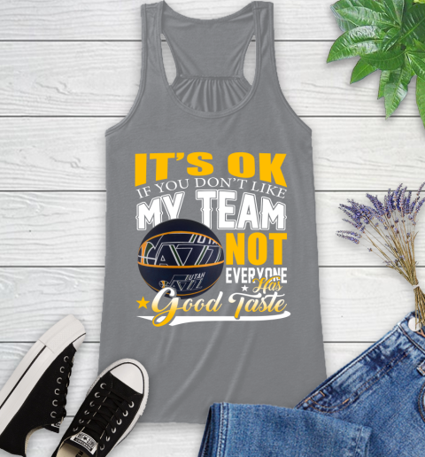 NBA It's Ok If You Don't Like My Team Utah Jazz Not Everyone Has Good Taste Basketball Racerback Tank 4