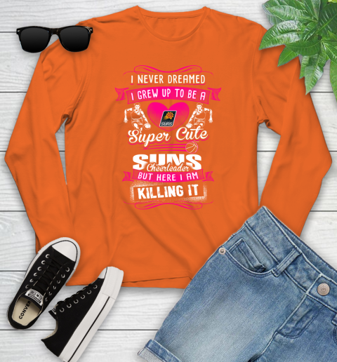 Phoenix Suns NBA Basketball I Never Dreamed I Grew Up To Be A Super Cute Cheerleader Youth Long Sleeve 3