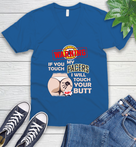 Indiana Pacers NBA Basketball Warning If You Touch My Team I Will Touch My Butt V-Neck T-Shirt 5