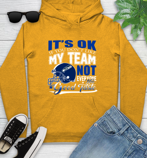 Seattle Seahawks NFL Football You Don't Like My Team Not Everyone Has Good Taste Youth Hoodie 2