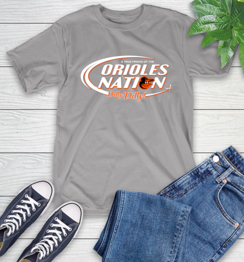 MLB A True Friend Of The Baltimore Orioles Dilly Dilly Baseball Sports T-Shirt 6