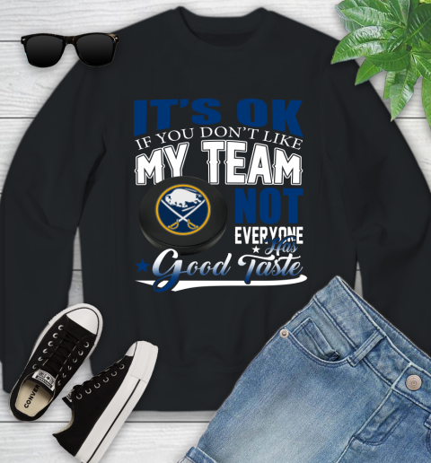 Buffalo Sabres NHL Hockey You Don't Like My Team Not Everyone Has Good Taste Youth Sweatshirt
