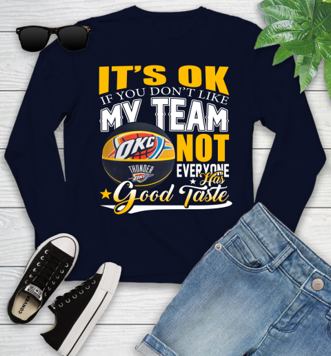 NBA It's Ok If You Don't Like My Team Oklahoma City Thunder Not Everyone Has Good Taste Basketball Youth Long Sleeve 2