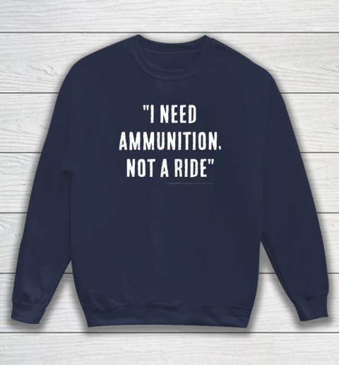 I Need Ammunition Not A Ride Ukrainian President Zelensky Sweatshirt 2