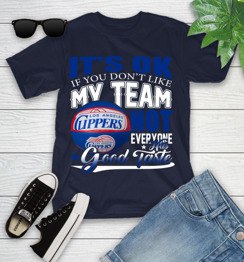 NBA It's Ok If You Don't Like My Team Los Angeles Clippers Not Everyone Has Good Taste Basketball Youth T-Shirt 2