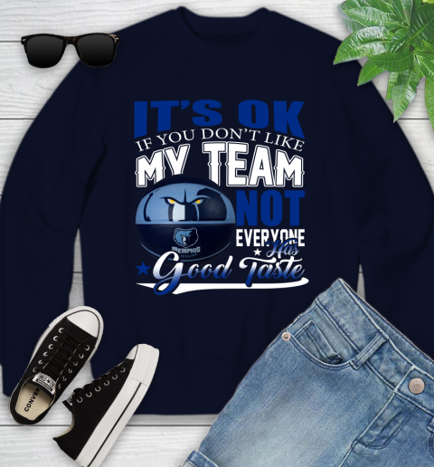 NBA It's Ok If You Don't Like My Team Memphis Grizzlies Not Everyone Has Good Taste Basketball Youth Sweatshirt 2