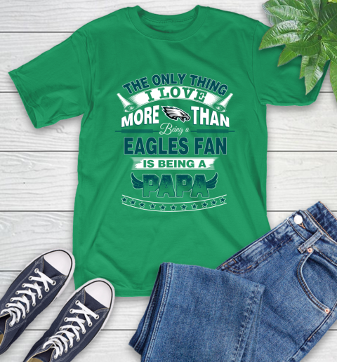 NFL The Only Thing I Love More Than Being A Philadelphia Eagles Fan Is Being A Papa Football T-Shirt 7