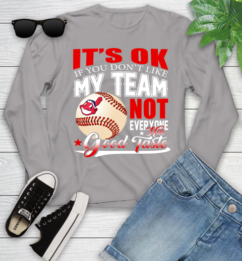 Cleveland Indians MLB Baseball You Don't Like My Team Not Everyone Has Good Taste Youth Long Sleeve 5