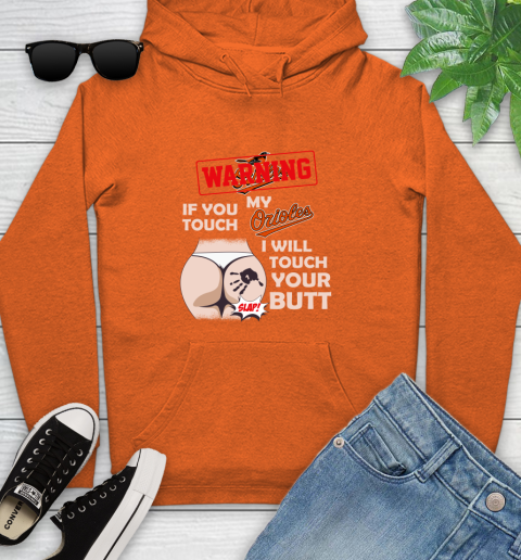 Baltimore Orioles MLB Baseball Warning If You Touch My Team I Will Touch My Butt Youth Hoodie 4