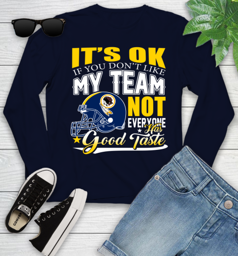 Washington Redskins NFL Football You Don't Like My Team Not Everyone Has Good Taste Youth Long Sleeve 2