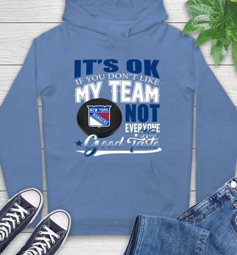 New York Rangers NHL Hockey You Don't Like My Team Not Everyone Has Good Taste Hoodie 11