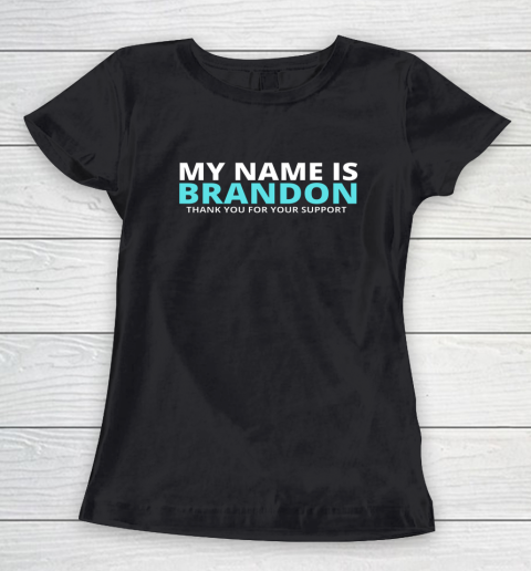 My Name is Brandon Thank You For Your Support Women's T-Shirt